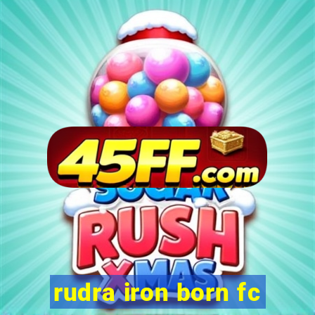 rudra iron born fc
